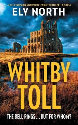 Whitby Toll: The Bell Rings... But For Whom? by North, Ely