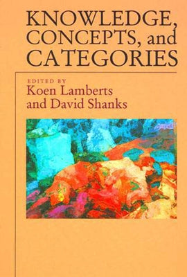 Knowledge, Concepts, and Categories by Lamberts, Koen