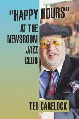 Happy Hours at the Newsroom Jazz Club by Carelock, Ted