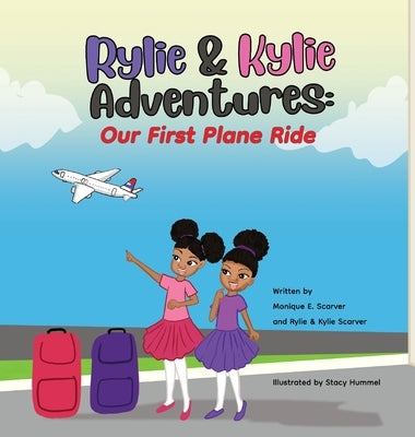 Rylie & Kylie Adventures: Our First Plane Ride by Scarver, Monique E.