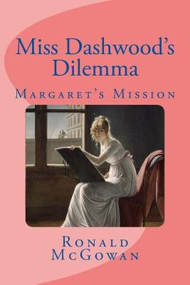 Miss Dashwood's Dilemma: Margaret's Mission by McGowan, Ronald