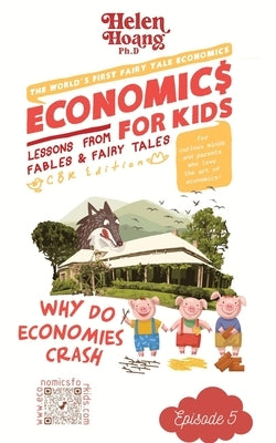 Economics for Kids: Why Do Economies Crash? by Hoang, Helen