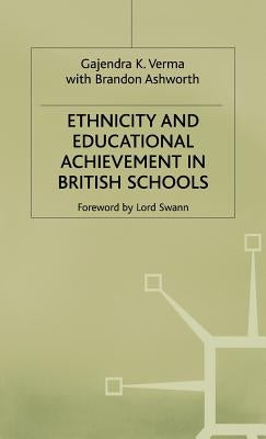 Ethnicity and Educational Achievement in British Schools by Verma, G.