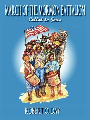March of the Mormon Battalion by Day, Robert O.