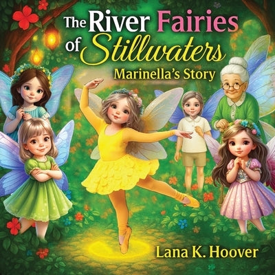 The River Fairies Of Stillwaters: Marinella's Story by Hoover, Lana K.