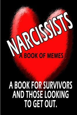 Living With a Narcissist: A book of memes about the horrors of living with & loving a Narcissist by Fernandez, M.