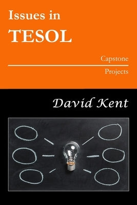 Issues in TESOL Capstone Projects by Kent, David