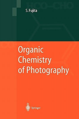 Organic Chemistry of Photography by Fujita, Shinsaku