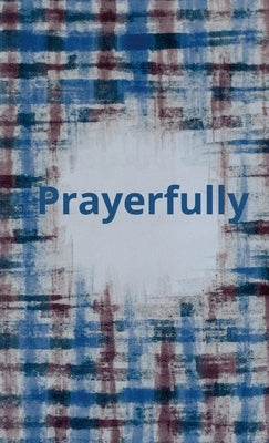 Prayerfully: A Pocket Journal by Carey, Lisa