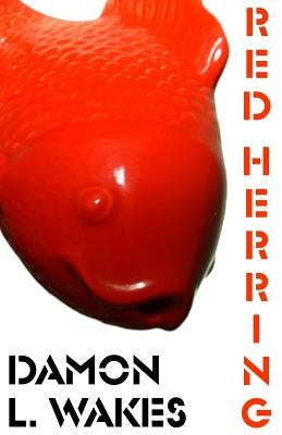 Red Herring by Wakes, Damon L.