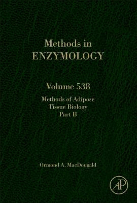 Methods of Adipose Tissue Biology Part B: Methods of Adipose Tissue Biology Volume 538 by Macdougald, Ormond A.