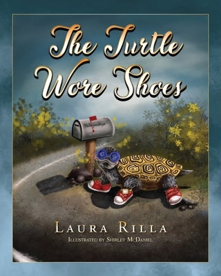 The Turtle Wore Shoes by Rilla, Laura