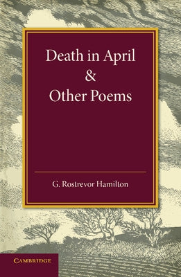 Death in April and Other Poems by Hamilton, George Rostrevor