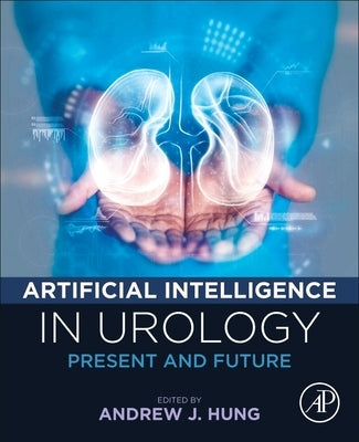 Artificial Intelligence in Urology: Present and Future by Hung, Andrew J.