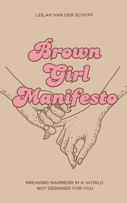 Brown Girl Manifesto by Van Der Schyff, Leilah