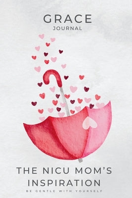 The NICU Mom's Inspiration - Grace Journal by McFadden, Brittany