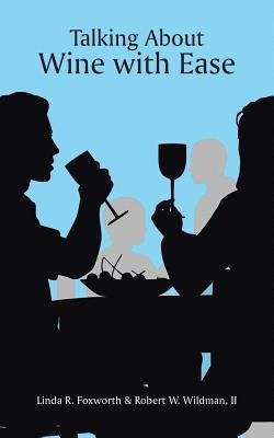 Talking About Wine with Ease by Wildman, Robert W.