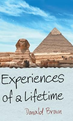 Experiences of a Lifetime by Brown, Donald