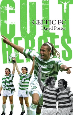 Celtic FC Cult Heroes by Potter, David