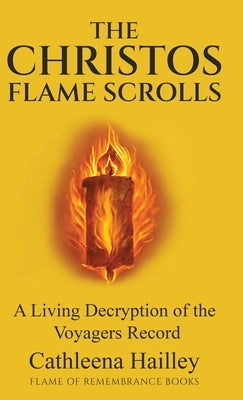 The Christos Flame Scrolls by Hailley, Cathleena