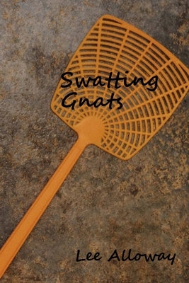 Swatting Gnats by Alloway, Lee