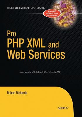 Pro PHP XML and Web Services by Richards, Robert