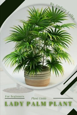 lady palm plant: Plant Guide by Lalko, Andrey