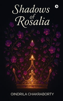 Shadows of Rosalia by Oindrila Chakraborty