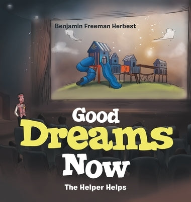 Good Dreams Now: The Helper Helps by Herbest, Benjamin Freeman