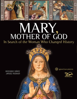 Mary, Mother of God: In Search of the Woman Who Changed History by Rosikon, Janusz