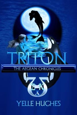 Triton: the Aegean Chronicles by Hughes, Yelle