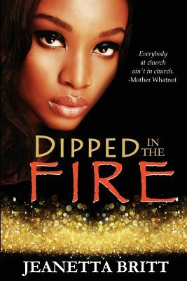 Dipped in the Fire by Britt, Jeanetta