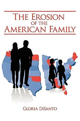 The Erosion of the American Family by Disanto, Gloria