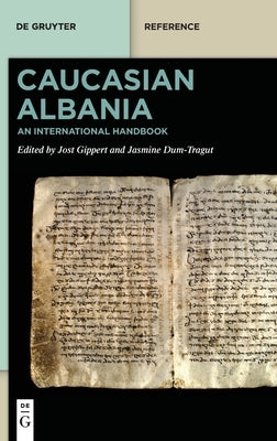 Caucasian Albania: An International Handbook by Gippert, Jost