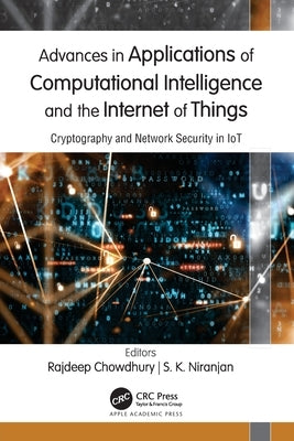 Advances in Applications of Computational Intelligence and the Internet of Things: Cryptography and Network Security in IoT by Chowdhury, Rajdeep