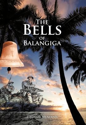 The Bells of Balangiga by Mendoza, Eleonor