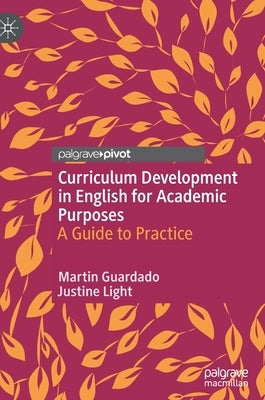 Curriculum Development in English for Academic Purposes: A Guide to Practice by Guardado, Martin