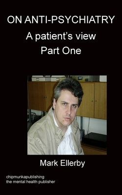 On Anti-Psychiatry Part One by Ellerby, Mark