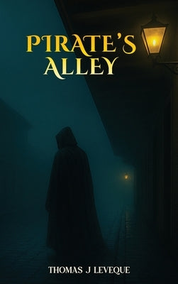 Pirate's Alley by Leveque, Thomas J.