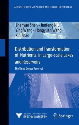 Distribution and Transformation of Nutrients in Large-Scale Lakes and Reservoirs: The Three Gorges Reservoir by Shen, Zhenyao