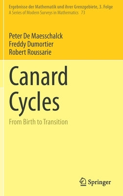 Canard Cycles: From Birth to Transition by de Maesschalck, Peter