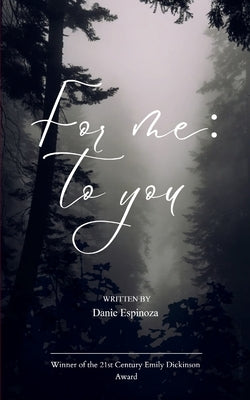 For Me; To You by Espinoza, Daniela