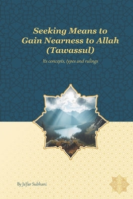 Seeking Means to Gain Nearness to Allah (Tawassul): Its Concept, Types, and Rulings by Publications, Household