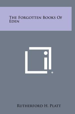 The Forgotten Books of Eden by Platt, Rutherford H.