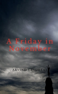 A Friday in November by Upadhyay, Arvind