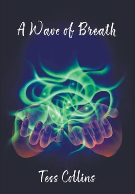 A Wave of Breath by Collins, Tess