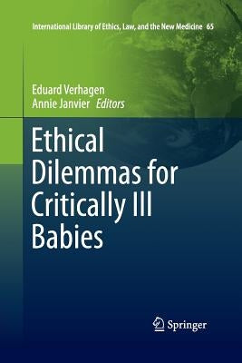 Ethical Dilemmas for Critically Ill Babies by Verhagen, Eduard