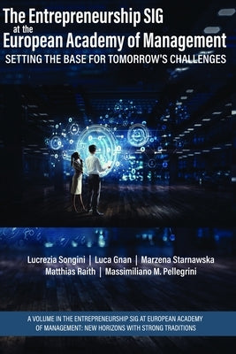 The Entrepreneurship Sig at the European Academy of Management: Setting the Base for Tomorrow's Challenges by Songini, Lucrezia