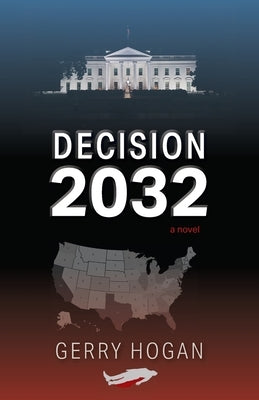 Decision 2032 by Hogan, Gerry