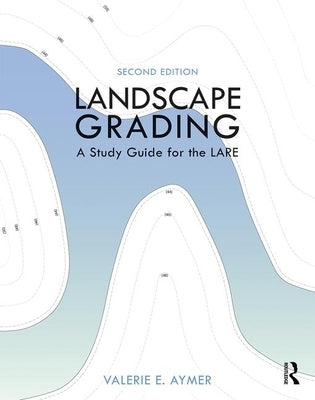 Landscape Grading: A Study Guide for the Lare by Aymer, Valerie E.